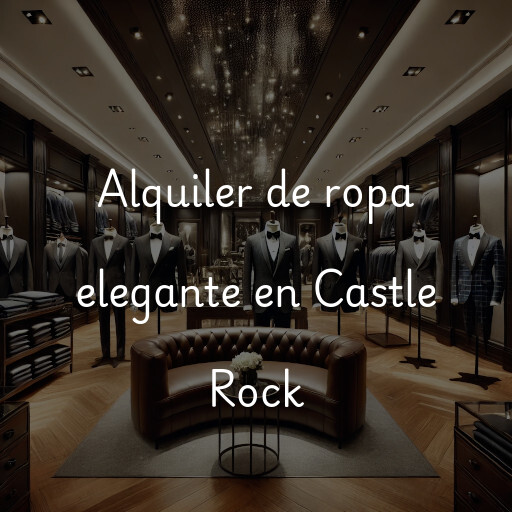 Alquiler de ropa elegante en Castle Rock