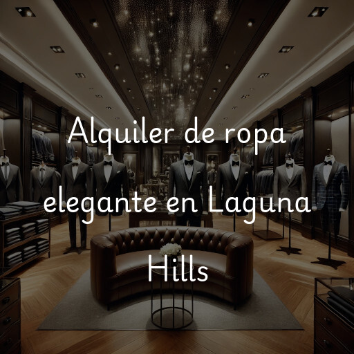 Alquiler de ropa elegante en Laguna Hills