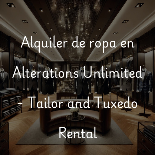 Alquiler de ropa en Alterations Unlimited - Tailor and Tuxedo Rental