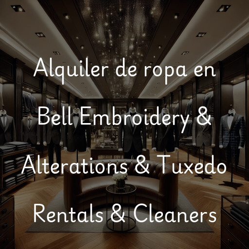 Alquiler de ropa en Bell Embroidery & Alterations & Tuxedo Rentals & Cleaners