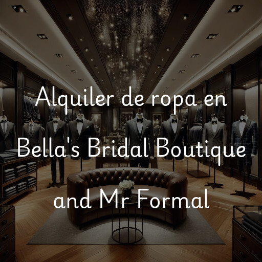 Alquiler de ropa en Bella's Bridal Boutique and Mr Formal