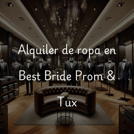 Alquiler de ropa en Best Bride Prom & Tux