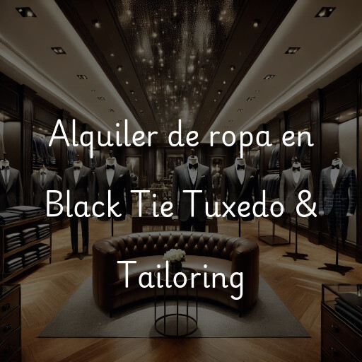 Alquiler de ropa en Black Tie Tuxedo & Tailoring