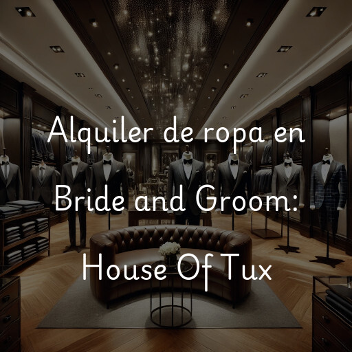 Alquiler de ropa en Bride and Groom: House Of Tux