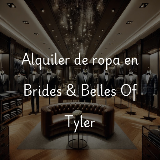 Alquiler de ropa en Brides & Belles Of Tyler