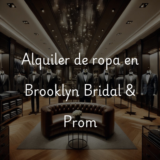 Alquiler de ropa en Brooklyn Bridal & Prom