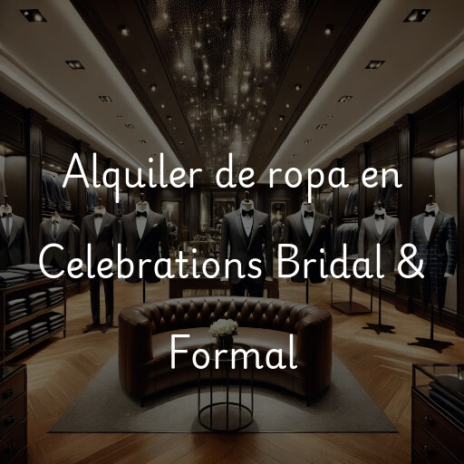 Alquiler de ropa en Celebrations Bridal & Formal