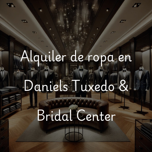 Alquiler de ropa en Daniels Tuxedo & Bridal Center