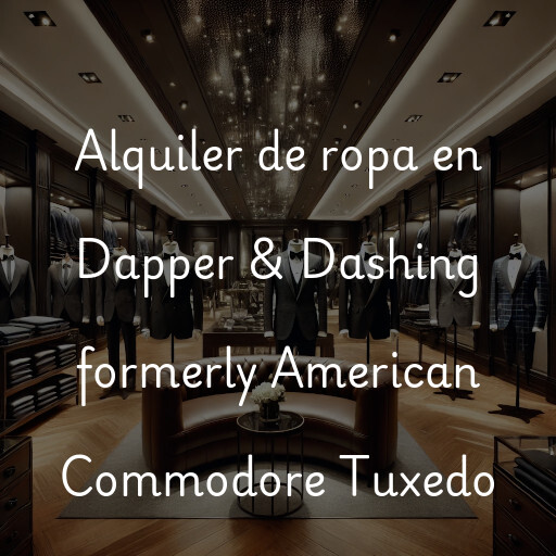 Alquiler de ropa en Dapper & Dashing formerly American Commodore Tuxedo