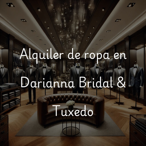 Alquiler de ropa en Darianna Bridal & Tuxedo