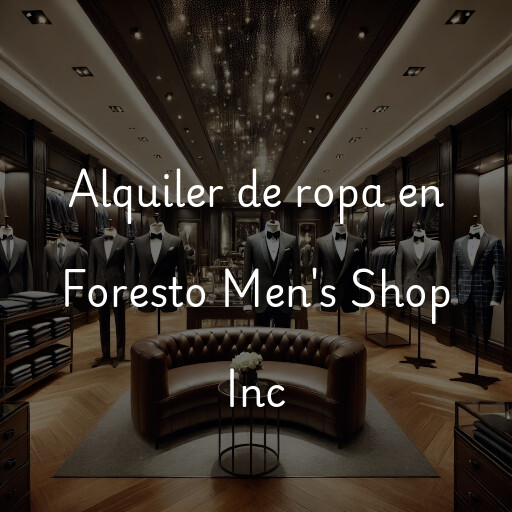 Alquiler de ropa en Foresto Men's Shop Inc