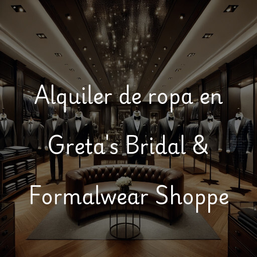 Alquiler de ropa en Greta's Bridal & Formalwear Shoppe