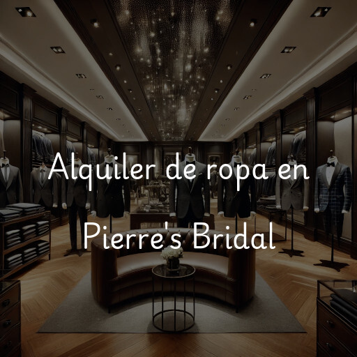Alquiler de ropa en Pierre's Bridal