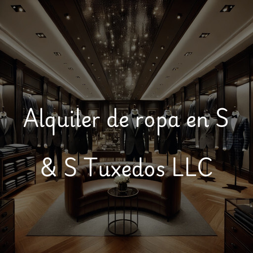 Alquiler de ropa en S & S Tuxedos LLC