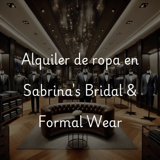Alquiler de ropa en Sabrina's Bridal & Formal Wear