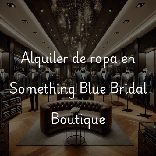 Alquiler de ropa en Something Blue Bridal Boutique