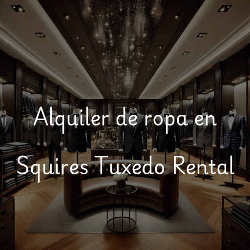 Alquiler de ropa en Squires Tuxedo Rental