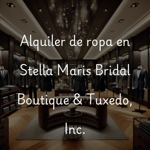 Alquiler de ropa en Stella Maris Bridal Boutique & Tuxedo, Inc.