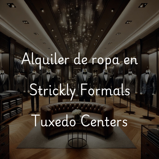 Alquiler de ropa en Strickly Formals Tuxedo Centers