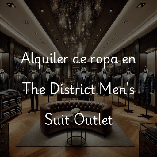 Alquiler de ropa en The District Men's Suit Outlet