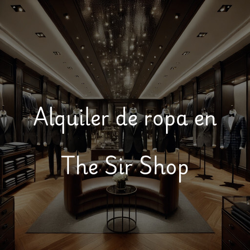 Alquiler de ropa en The Sir Shop
