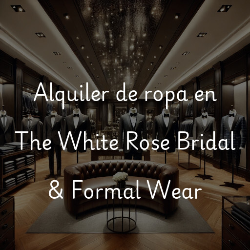 Alquiler de ropa en The White Rose Bridal & Formal Wear