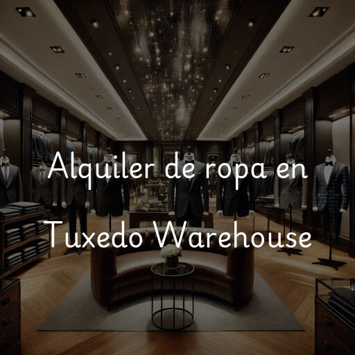 Alquiler de ropa en Tuxedo Warehouse