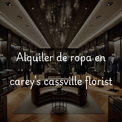 Alquiler de ropa en carey's cassville florist